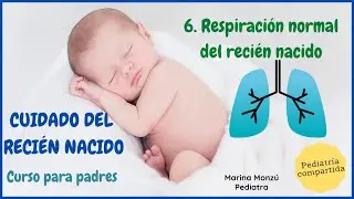 6. Respiración normal del recién nacido. Cuándo preocuparte y cuándo es normal