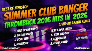 BEST OF 2016 HITS IN 2026 SUMMER CLUB BANGER PARTY NONSTOP | DJ AR-AR ARA&Ntilde;A REMIX