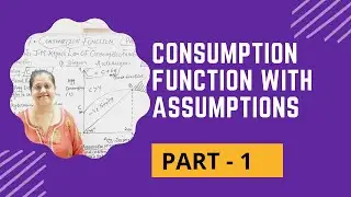 Consumption Function With Assumptions | Consumption Function (Part - 1)