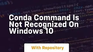 conda command is not recognized on windows 10