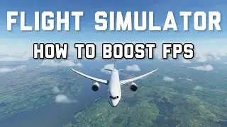 How To Increase FPS For Microsoft Flight Simulator | FS2020 10-30 FPS Boost