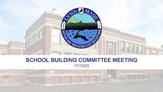 Pickering Middle School Building Committee Meeting November 19, 2025, City of Lynn, MA