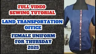 FULL VIDEO: SEWING TUTORIAL- L.T.O.- FEMALE UNIFORM 2025 for THURSDAY