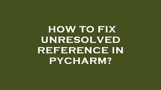 How to fix unresolved reference in pycharm?