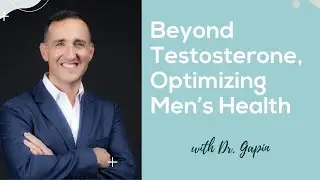 Beyond Testosterone, Optimizing Men&rsquo;s Health with Dr. Gapin | How Humans Heal Podcast