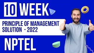 NPTEL | PRINCIPLE OF MANAGEMENT | WEEK 10 SOLUTION - 2022