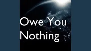 Owe You Nothing