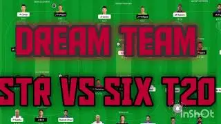 STR VS SIX T20 TODAY DREAM TEAM @DREAM4WIN