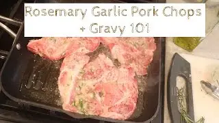 Sparkle's Kitchen - Gravy 101 and Rosemary Garlic Pork Chops