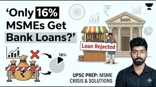 Why MSMEs Struggle to Get Bank Loans? | Credit Access Issues Explained | UPSC Economy