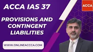 ACCA IAS 37 - Provisions and Contingent Liabilities | What is contingent liabilities and assets?