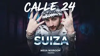 Calle 24 - SUIZA 🇨🇭 (Mexa Mixroom) | Lo Mas Nuevo
