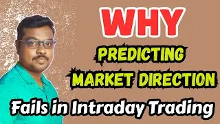 Why Predicting Market Direction Fails in Intraday Trading &ndash; Real Truth Revealed | Options Trading