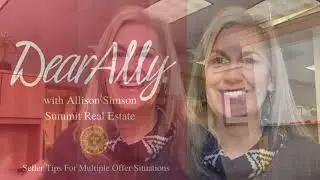 Dear Ally - Seller Tips For Multiple Offer Situations