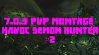 7.0.3 Havoc DH PvP - 2v2 Montage 2