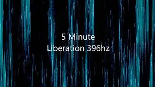 5 Minute Liberation with music 396hz