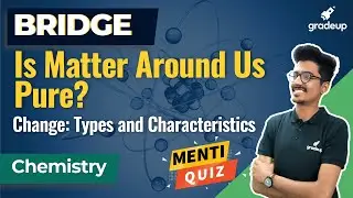 Changes :Types and Characteristics | CBSE | Class 9 Chemistry | Sunil Sir | NCERT | Gradeup