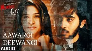 Full Song: Aawargi Deewangi (Audio) | THE DARK SIDE OF LIFE &ndash; MUMBAI CITY | Mohammed Irfan