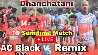 AC Black  Telco 🆚 Remix Jamshedpur || Semifinal Live Match  || At :- Dhanchatani ⚽ Tournament