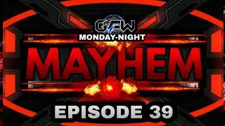 TBD | GFW MAYHEM EPISODE 39