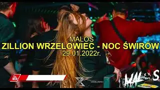 MALOS ★ ZILLION WRZELOWIEC ★ NOC ŚWIRÓW ★ 29.01.2022