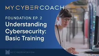 Understanding Cybersecurity: Basic Training - Foundation Ep.2