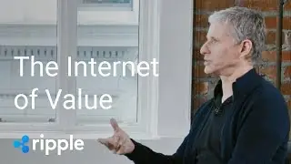 Ripple и XRP &mdash; Часть 2: Интернет ценностей (2018)
