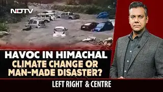 Havoc In Himachal: Climate Change Or Man-Made Disaster? | Left Right & Centre