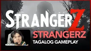 StrangerZ Tagalog Gameplay | Pinoy Gameplay!