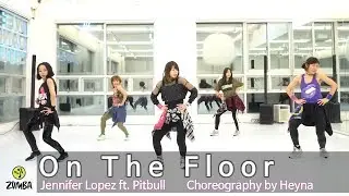 On The Floor - Jennifer Lopez ft. Pitbull / Choreography / ZIN / Wook's Zumba® Story / Heyna