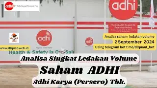Analisa Saham Ledakan Volume ADHI , PT Adhi Karya (Persero) Tbk.,  2 September 2024