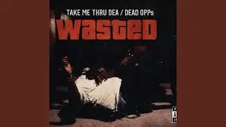 Take Me Thru Dea / Dead Opps