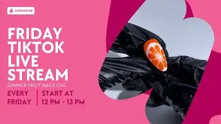 First 2026 TikTok Live! Fun Summer Fruit Nail Designs Using Maskscara Gel-iT