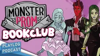 Best Dating Sim Ever? Monster Prom Bookclub! | Playlog Podcast EP. 48