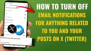 How to Turn Off Email Notifications for Anything Related to You and Your Posts on X (Twitter)