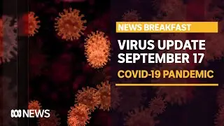 Coronavirus update Sep 17 - Melbourne's 'Ring of Steel', and overseas arrivals | News Breakfast