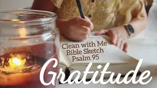 Clean with Me &bull; Gratitude Chat &bull; Bible Art &bull; Psalm 95 &bull; Christian Wife & Mom Routine &bull; Fall 2024