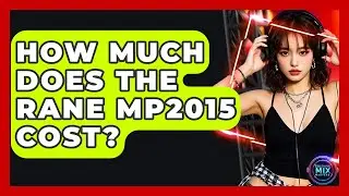 How Much Does The Rane MP2015 Cost? - Electronic Mix Masters