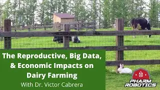 The Reproductive, Big Data, and Economic Impacts on Dairy Farming with Dr. Victor Cabrera