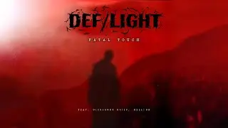 DEF/LIGHT - Fatal Touch (feat. Oleksandr Baiev, Hell։on) comming soon