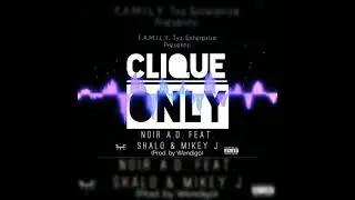 Clique ONLY - Noir A.D. feat. Shalo & Mikey J