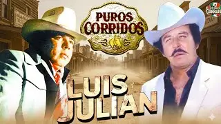 LUIS Y JULIÁN 🤠 PUROS CORRIDOS VIEJITOS - Los Mejores Corridos 🤠 CORRIDOS VIEJITOS CHINGONES