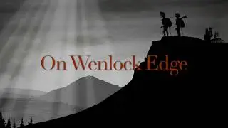 Making the film, On Wenlock Edge