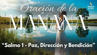 SALMO 1 🌿 Ora Antes de Empezar el Día | La Oración que Alinea tu Camino con Dios 🙏