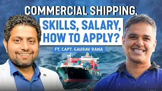 How to Get a Job in Commercial Shipping: Skills, Salary & More Ft. Capt. Gaurav Rana