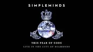 Simple Minds - This Fear Of Gods (Live in the City of Diamonds) (Official Audio)