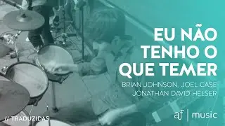 Eu não tenho o que temer - No longer slaves (Bethel Music)