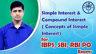 Simple Interest & Compound Interest ( Concepts of Simple Interest)  for IBPS, SBI, RBI PO Exams