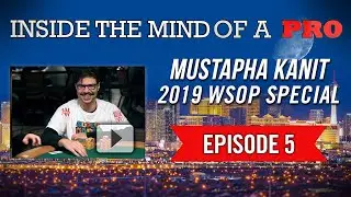Inside the Mind of a Pro: Mustapha Kanit @ 2019 WSOP (5)