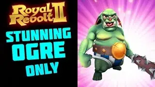 ROYAL REVOLT 2 - WAR RAID ONLY WITH STUNNING OGRE
